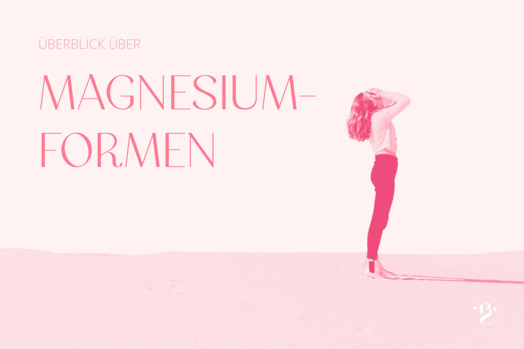 Welches Magnesium ist das richtige für dich?